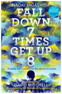 Fall Down 7 Times Get Up 8: A Young Man's Voice from the Silence of Autism