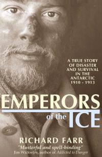 Emperors of the Ice: A True Story of Disaster and Survival in the Arctic, 1910-1913